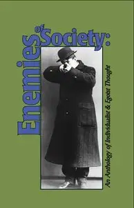 Enemies of Society: An Anthology of Individualist & Egoist Thought 
