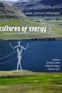 Cultures of Energy: Power, Practices, Technologies (repost)
