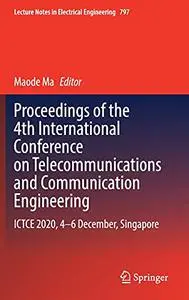 Proceedings of the 4th International Conference on Telecommunications and Communication Engineering