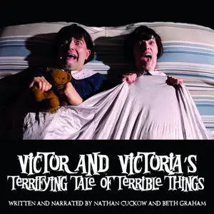 «Victor and Victoria's Terrifying Tale of Terrible Things» by Nathan Cuckow, Beth Graham