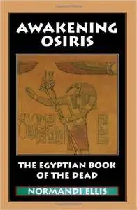 Awakening Osiris: The Egyptian Book of the Dead