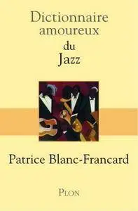 Patrice Blanc-Francard, "Dictionnaire amoureux du jazz"