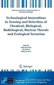 Technological Innovations in Sensing and Detection of Chemical, Biological, Radiological, Nuclear Threats and Ecological Terror