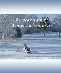 «The Bear Family Winter Adventures» by Julia Byers
