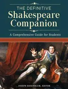 The Definitive Shakespeare Companion: Overviews, Documents, and Analysis [4 Volumes]