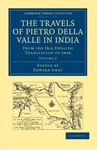 Travels of Pietro della Valle in India, Volume 2: From the Old English Translation of 1664