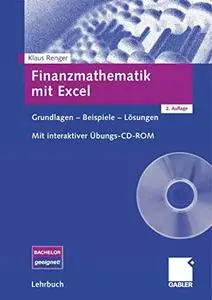 Finanzmathematik mit Excel: Grundlagen - Beispiele - Lösungen. Mit interaktiver Übungs-CD-ROM