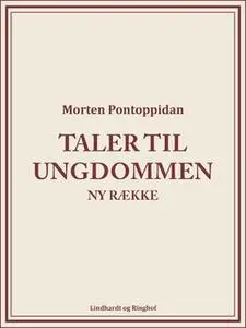 «Taler til ungdommen: Ny række» by Morten Pontoppidan