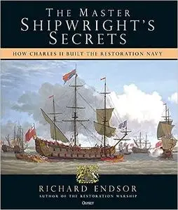 The Master Shipwright's Secrets: How Charles II built the Restoration Navy (Repost)