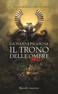 Il trono delle ombre. Le cronache della Corona Nera - Giovanni Pagogna