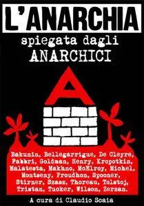 Claudio Scaia - L'anarchia spiegata dagli anarchici