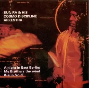 The Sun Ra and His Cosmo Discipline Arkestra - A Night In East Berlin - My Brothers the Wind and Sun N.9 (1995)