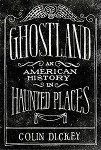 Ghostland: An American History in Haunted Places (Repost)