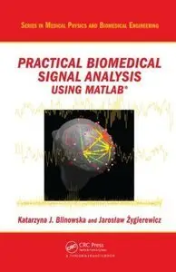 Practical Biomedical Signal Analysis Using MATLAB® (Series in Medical Physics and Biomedical Engineering) (repost)