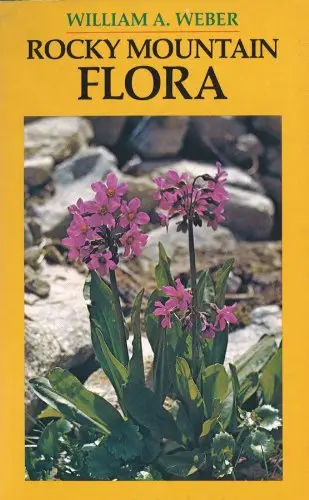 Rocky Mountain Flora by William A. Weber