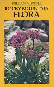 Rocky Mountain Flora by William A. Weber