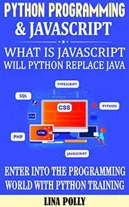 Python Programming & Javascript: What Is Javascript: Will Python Replace Java