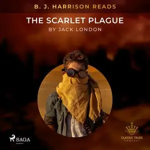 «B. J. Harrison Reads The Scarlet Plague» by Jack London