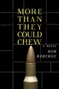 «More Than They Could Chew» by Rob Roberge