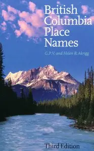 Philip Akrigg, Helen Akrigg, "British Columbia Place Names: Third Edition"