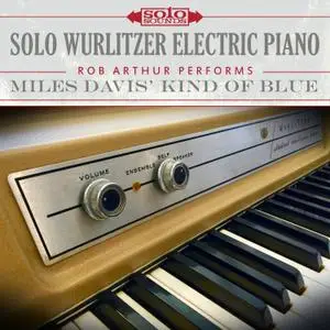 Rob Arthur - Solo Wurlitzer Electric Piano: Miles Davis' Kind of Blue (2017) [Official Digital Download to 24/192]