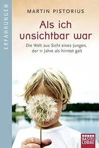 Als ich unsichtbar war: Die Welt aus der Sicht eines Jungen, der 11 Jahre als hirntot galt [Repost]