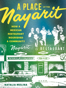 A Place at the Nayarit : How a Mexican Restaurant Nourished a Community