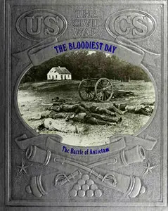 The Bloodiest Day - The Battle of Antietam (The Civil War Series)