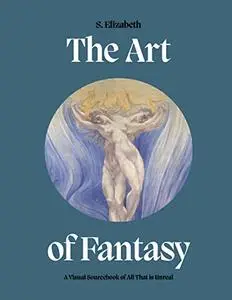 The Art of Fantasy: A visual sourcebook of all that is unreal