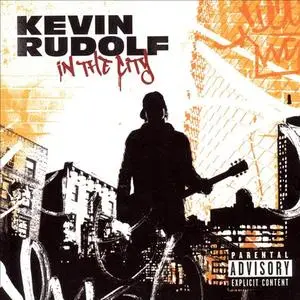 Kevin Rudolf - In The City (2008) {Cash Money/Universal Republic}