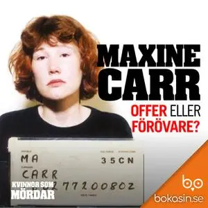 «Maxine Carr – offer eller förövare?» by Bokasin