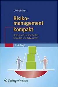 Risikomanagement kompakt: Risiken und Unsicherheiten bewerten und beherrschen (Repost)