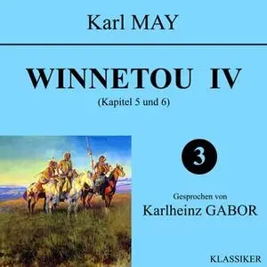 «Winnetou IV - Kapitel 5 und 6» by Karl May