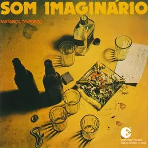 Som Imaginário - Matança Do Porco (1973) [Reissue 2003]