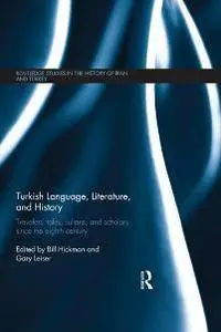 Turkish Language, Literature, and History : Travelers' Tales, Sultans, and Scholars Since