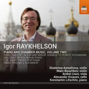 Marc Bouchkov, Alexander Kniazev & Konstantin Lifschitz - Igor Raykhelson: Piano & Chamber Music, Vol. 2 (2019)