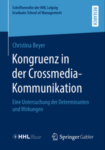 Kongruenz in der Crossmedia-Kommunikation: Eine Untersuchung der Determinanten und Wirkungen