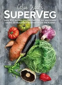 SuperVeg: The Joy and Power of the 25 Healthiest Vegetables on the Planet (Repost)