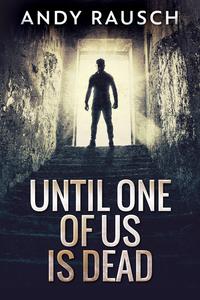 «Until One Of Us Is Dead» by Andy Rausch