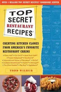 Top Secret Restaurant Recipes: Creating Kitchen Clones from America's Favorite Restaurant Chains [Repost]