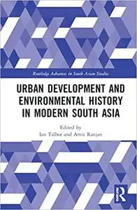 Urban Development and Environmental History in Modern South Asia