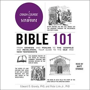 Bible 101: From Genesis and Psalms to the Gospels and Revelation, Your Guide to the Old and New Testaments [Audiobook]