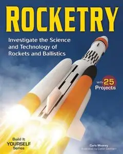 Rocketry: Investigate the Science and Technology of Rockets and Ballistics