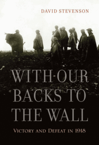 With Our Backs to the Wall. Victory and Defeat in 1918