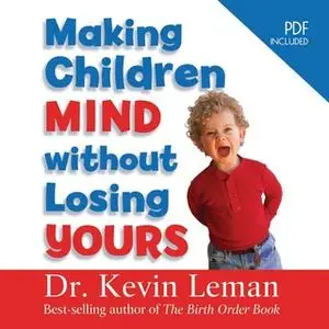 «Making Children Mind Without Losing Yours» by Dr. Kevin Leman