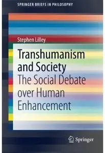 Transhumanism and Society: The Social Debate over Human Enhancement
