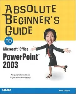 Absolute Beginner's Guide to Microsoft Office PowerPoint 2003 [Repost]