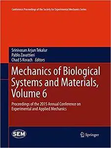 Mechanics of Biological Systems and Materials, Volume 6