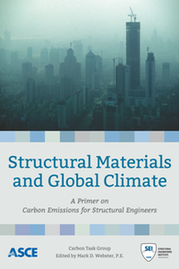 Structural Materials and Global Climate : A Primer on Carbon Emissions for Structural Engineers