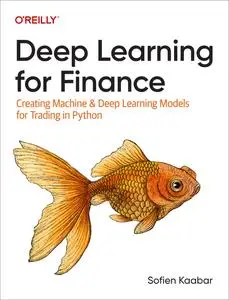 Deep Learning for Finance: Creating Machine & Deep Learning Models for Trading in Python